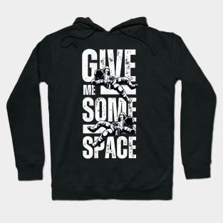 Give Me Some Space - Funny Astronaut Memes Hoodie